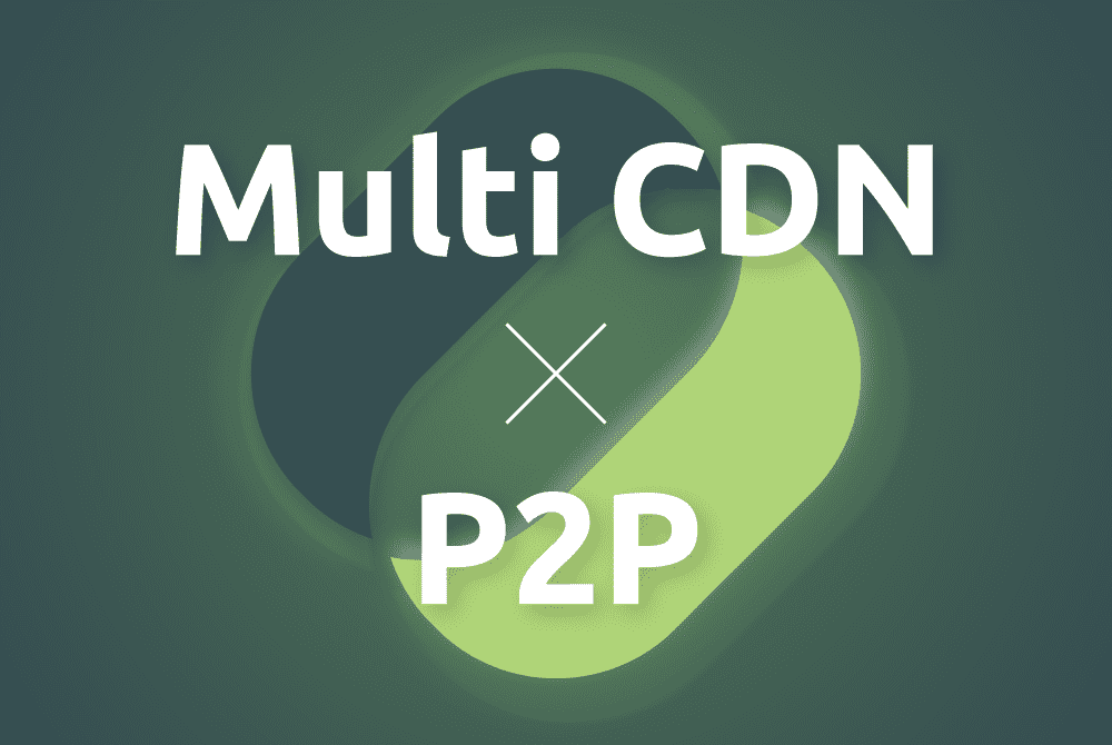 The ultimate video streaming solution : When Multi CDN strategy and P2P video delivery meet